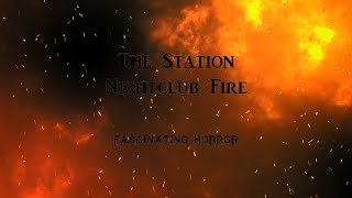 The Station Nightclub Fire  A Short Documentary  Fascinating Horror [upl. by Yelnek]