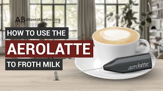 How To Use the AeroLatte To Froth Milk [upl. by Ssidnak121]